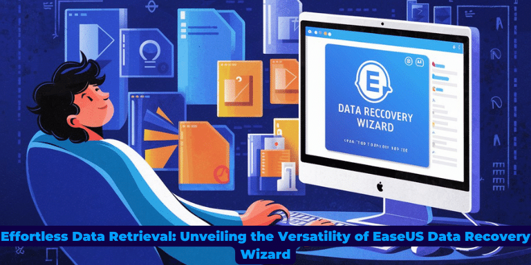 Effortless Data Retrieval Unveiling the Versatility of EaseUS Data Recovery Wizard