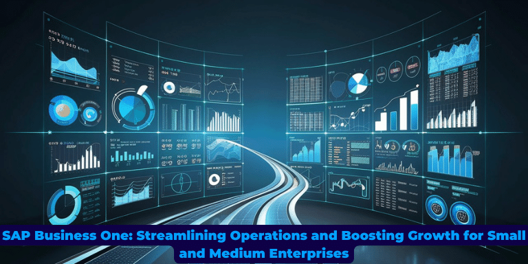 SAP Business One Streamlining Operations and Boosting Growth for Small and Medium Enterprises