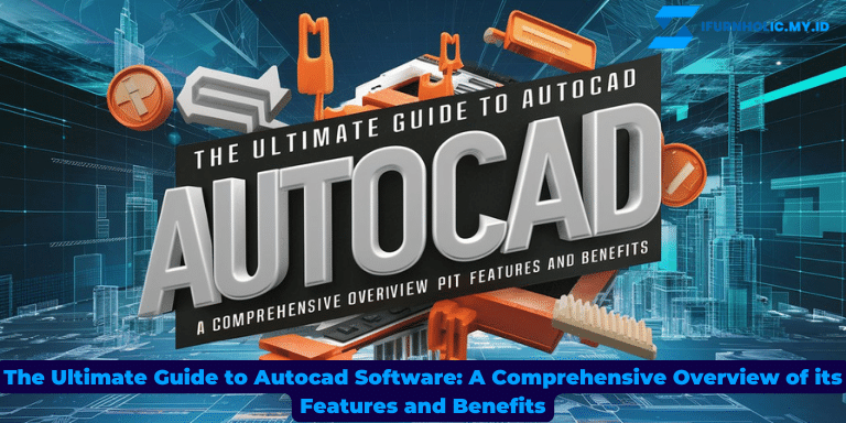 The Ultimate Guide to Autocad Software A Comprehensive Overview of its Features and Benefits