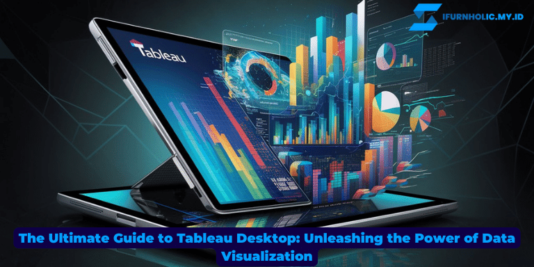 The Ultimate Guide to Tableau Desktop Unleashing the Power of Data Visualization