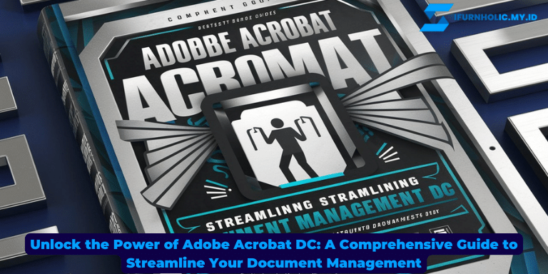 Unlock the Power of Adobe Acrobat DC A Comprehensive Guide to Streamline Your Document Management